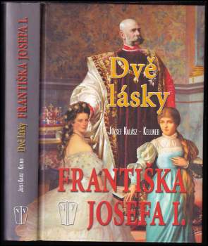 Jószef Kellner: Dvě lásky Františka Josefa I