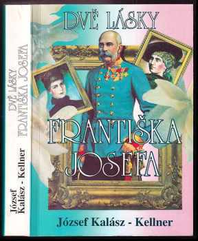 Jószef Kellner: Dvě lásky Františka Josefa