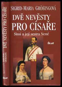 Dvě nevěsty pro císaře : Sissi a její sestra Nené