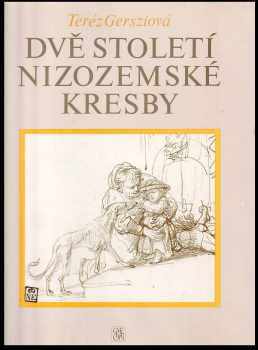 Dvě století nizozemské kresby : vybraná díla mistrů 16. a 17. století - Teréz Gerszi (1983, Odeon) - ID: 714668