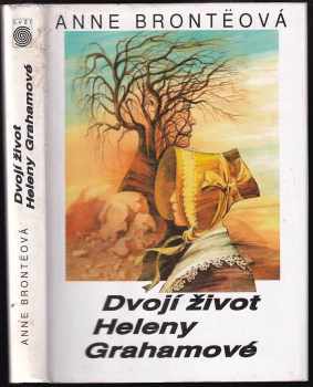 Anne Brontë: Dvojí život Heleny Grahamové