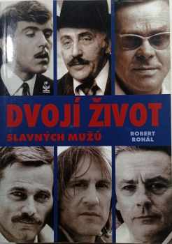 Robert Rohál: Dvojí život slavných mužů