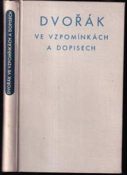 Antonín Dvořák: Dvořák ve vzpomínkách a dopisech