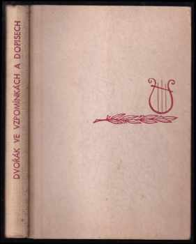 Antonín Dvořák: Dvořák ve vzpomínkách a dopisech