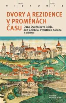 Dana Dvořáčková-Malá: Dvory a rezidence v proměnách času