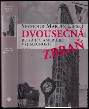 Dvousečná zbraň : rub a líc americké výjimečnosti - Seymour Martin Lipset (2003, Prostor) - ID: 491828