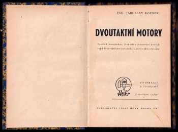 Jaroslav Koubek: Dvoutaktní motory - Přehled konstrukce, činnosti a posouzení nových typů dvoutaktů pro automobily, motocykly a letadla