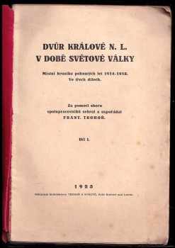 Dvůr Králové nL. v době světové války : místní kronika pohnutých let 1914-18 : ve třech dílech. Díl 1, Mobilisace.