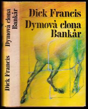 Dick Francis: Dymová clona ; Bankár