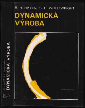 Dynamická výroba : vytváření učící se organizace - Robert H Hayes (1993, Victoria Publishing) - ID: 625031