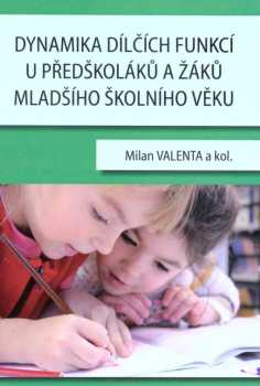 Dynamika dílčích funkcí u předškoláků a žáků mladšího školního věku
