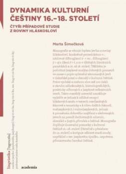 Dynamika kulturní češtiny 16.-18. století: Čtyři případové studie z roviny hláskosloví