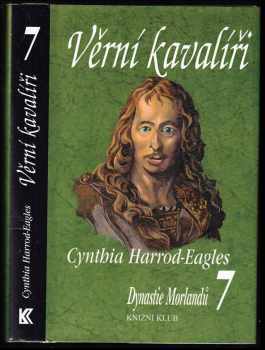 Cynthia Harrod-Eagles: Dynastie Morlandů. 7. díl, Věrní kavalíři