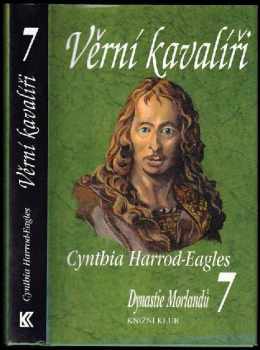Dynastie Morlandů : 7. díl - Věrní kavalíři - Cynthia Harrod-Eagles (2000, Knižní klub) - ID: 560676