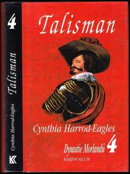 Dynastie Morlandů : 4. díl - Talisman - Cynthia Harrod-Eagles (1999, Knižní klub) - ID: 600535