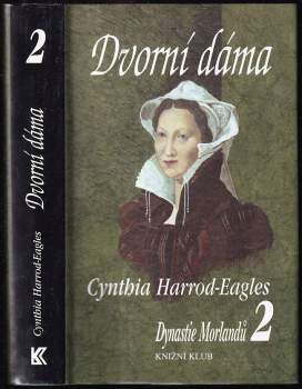 Dynastie Morlandů : 2. díl - Dvorní dáma - Cynthia Harrod-Eagles (1998, Knižní klub) - ID: 809979