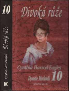Dynastie Morlandů : 10. díl - Divoká růže - Cynthia Harrod-Eagles (2000, Knižní klub) - ID: 682216