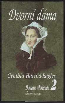 Cynthia Harrod-Eagles: Dynastie Morlandů. Díl 2, Dvorní dáma