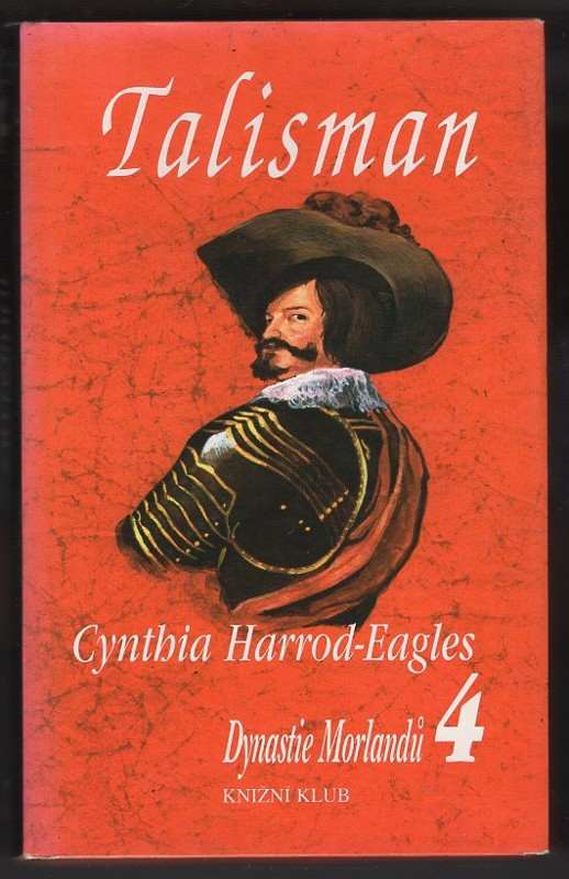 Dynastie Morlandů : 4. díl - Talisman - Cynthia Harrod-Eagles (1999, Knižní klub) - ID: 682158