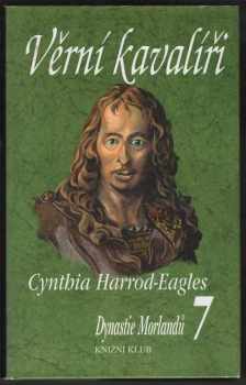 Cynthia Harrod-Eagles: Dynastie Morlandů. Díl 7, Věrní kavalíři