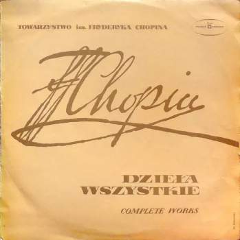 Frédéric Chopin: Dzieła Wszystkie = Complete Works