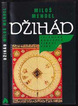 Miloš Mendel: Džihád : islámské koncepce šíření víry