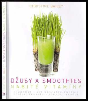 Christine Bailey: Džusy a smoothies nabité vitamíny