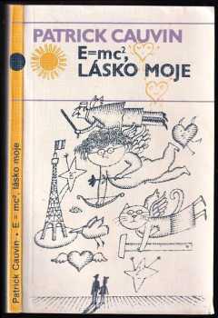 E = mc na druhou, lásko moje