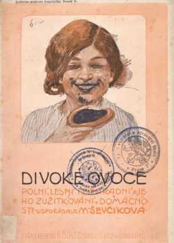 Divoké ovoce polní, lesní i zahradní a jeho zužitkování v domácnosti