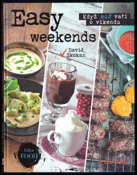 Easy weekends : když muž vaří o víkendu - David Skokan (2015, Mladá fronta) - ID: 425687