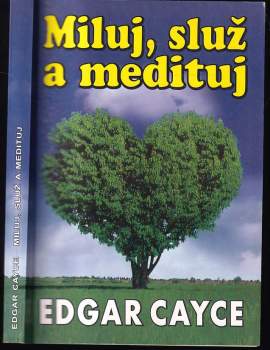 Edgar Cayce: Edgar Cayce: Miluj, služ a medituj
