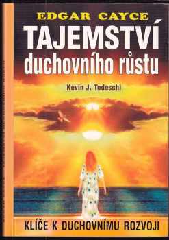 Edgar Cayce: Tajemství duchovního růstu