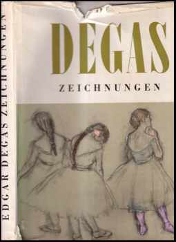 Edgar Degas: Edgar Degas - Zeichnungen : [Obr monografie].