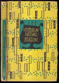 Vítězslav Nezval: Edison ; Podivuhodný kouzelník ; Neznámá ze Seiny