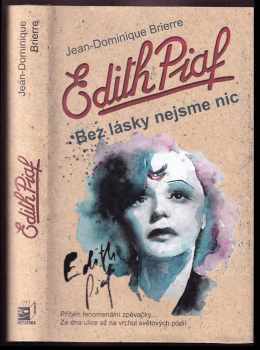 Edith Piaf : bez lásky nejsme nic - Jean-Dominique Brierre (2014, Metafora) - ID: 1804797