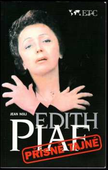 Edith Piaf : přísně tajné - Jean Noli (1996, ETC Publishing) - ID: 517995