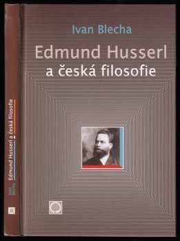 Ivan Blecha: Edmund Husserl a česká filosofie