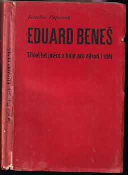 Eduard Beneš : třicet let práce a boje pro národ a stát - Jaroslav Papoušek (1934, Svaz národního osvobození) - ID: 2368714