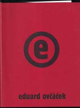 Eduard Ovčáček: Eduard Ovčáček : výběr 1959 až 2005 : Oblastní galerie v Liberci od 6. října do 27. listopadu 2005