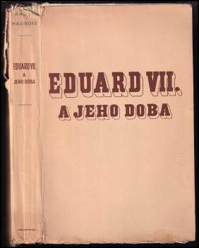 André Maurois: Eduard VII. a jeho doba