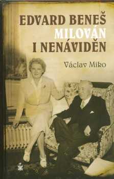 Edvard Beneš milován i nenáviděn
