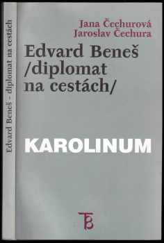 Edvard Beneš: Edvard Beneš (diplomat na cestách) - depeše z padesáti zahraničních cest ministra Beneše 1919-1928