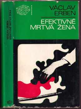 Efektivně mrtvá žena - Václav Erben (1970, Mladá fronta) - ID: 829962