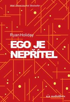 Ryan Holiday: Ego je nepřítel