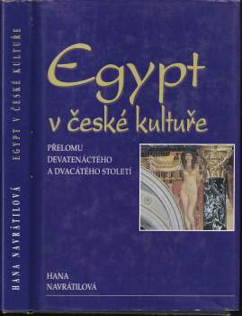 Hana Navrátilová: Egypt v české kultuře přelomu devatenáctého a dvacátého století