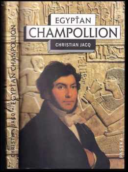 Christian Jacq: Egypťan Champollion