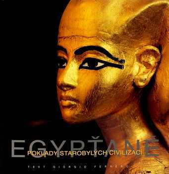 Giorgio Ferrero: Egypťané - poklady starobylých civilizací