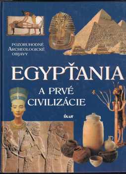 Egypťania a prvé civilizácie : pozoruhodné archeologické objavy