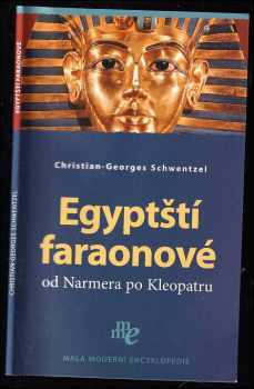 Egyptští faraonové od Narmera po Kleopatru - Christian-Georges Schwentzel (2006, Levné knihy KMa) - ID: 669832