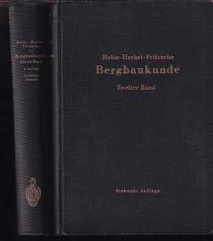 Lehrbuch der Bergbaukunde mit besonderer Berücksichtigung des Steinkohlebergbaus. Erster und zweiter Band
